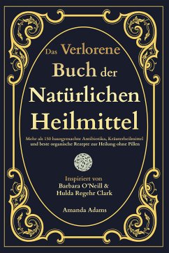 Das Verlorene Buch der Natürlichen Heilmittel (eBook, ePUB) - Adams, Amanda