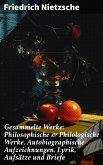 Gesammelte Werke: Philosophische & Philologische Werke, Autobiographische Aufzeichnungen, Lyrik, Aufsätze und Briefe (eBook, ePUB)