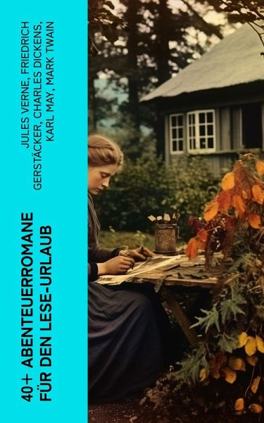 40+ Abenteuerromane für den Lese-Urlaub (eBook, ePUB) 40+ Abenteuerromane für den Lese-Urlaub (eBook, ePUB)