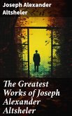 The Greatest Works of Joseph Alexander Altsheler (eBook, ePUB)