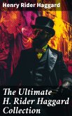 The Ultimate H. Rider Haggard Collection (eBook, ePUB)