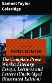 The Complete Prose Works: Literary Essays, Lectures and Letters (Unabridged Illustrated Edition) (eBook, ePUB)