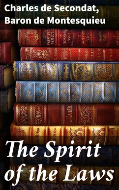 The Spirit of the Laws (eBook, ePUB) - Secondat, Charles de; Montesquieu, Baron de