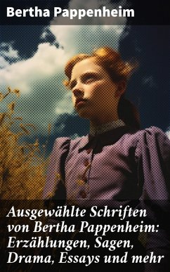 Ausgewählte Schriften von Bertha Pappenheim: Erzählungen, Sagen, Drama, Essays und mehr (eBook, ePUB) - Pappenheim, Bertha