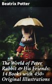 The World of Peter Rabbit & His Friends: 14 Books with 450+ Original Illustrations (eBook, ePUB)