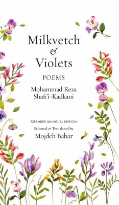 Milkvetch and Violets - Shafi'i Kadkani, Mohammad Reza