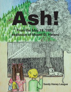 Ash! From the May 18, 1980, explosion of Mount St. Helens - League, Sandy Haney