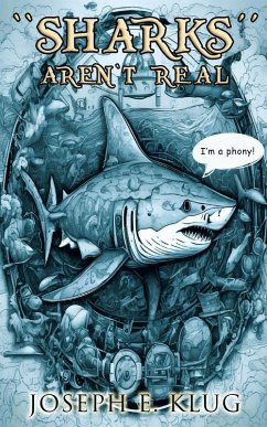 Sharks Aren't Real (eBook, ePUB) - Klug, Joseph E.