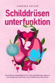 Schilddrüsenunterfunktion: Das Kickstart Selbsthilfebuch für mehr Wohlbefinden, Balance und Energie bei Hashimoto und Schilddrüsenunterfunktion - inkl. 30-Tage-Plan, Rezepten und Entspannungstechniken (eBook, ePUB)