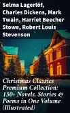 Christmas Classics Premium Collection: 150+ Novels, Stories & Poems in One Volume (Illustrated) (eBook, ePUB)