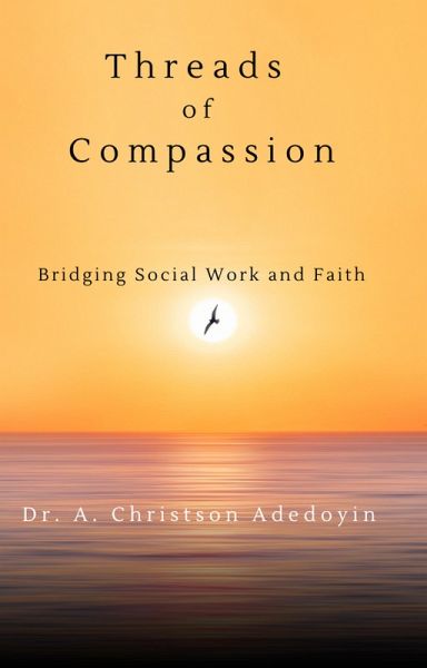 Threads of Compassion: Bridging Social Work and Faith (Social Work and Christianity) (eBook, ePUB)