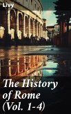 The History of Rome (Vol. 1-4) (eBook, ePUB)