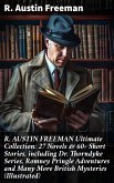 R. AUSTIN FREEMAN Ultimate Collection: 27 Novels & 60+ Short Stories, including Dr. Thorndyke Series, Romney Pringle Adventures and Many More British Mysteries (Illustrated) (eBook, ePUB)