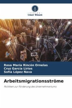 Arbeitsmigrationsströme - Rincón Ornelas, Rosa María;García Lirios, Cruz;López Nava, Sofía