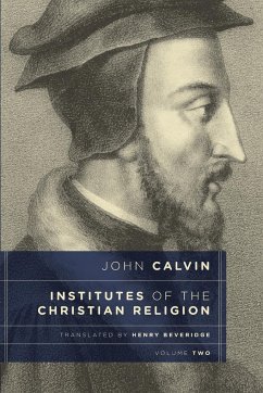 Institutes of the Christian Religion, Vol. 2 - Calvin, John