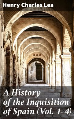 A History of the Inquisition of Spain (Vol. 1-4) (eBook, ePUB) - Lea, Henry Charles