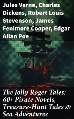 The Jolly Roger Tales: 60+ Pirate Novels, Treasure-Hunt Tales & Sea Adventures (eBook, ePUB) - Verne, Jules; Le Gallienne, Richard; Defoe, Daniel; Dumas, Alexandre; Ellms, Charles; Marryat, Frederick; Macgrath, Harold; French, Joseph Lewis; Collingwood, Harry; Lane-Poole, Stanley; Hawes, Charles Boardman; Dickens, Charles; Baum, L. Frank; Barrie, J. M.; Ballantyne, R. M.; Henty, G. A.; Kelley, J. D. Jerrold; Dunn, J. Allan; Howard, Robert E.; Fitzgerald, F. Scott; Scott, Walter; Paine, Ralph D.; Stevenson, Robert Louis; Johnson, Captain Charles; Kingston, W. H. G.; Hamilton, Currey E.; Es