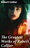 The Greatest Works of Robert Collier (eBook, ePUB)