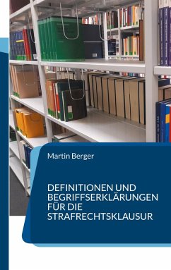 Definitionen und Begriffserklärungen für die Strafrechtsklausur (eBook, ePUB) - Berger, Martin