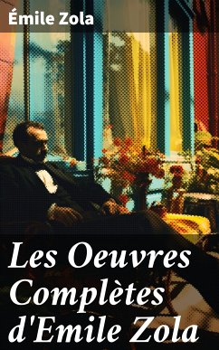 Les Oeuvres Complètes d'Emile Zola (eBook, ePUB) - Zola, Émile