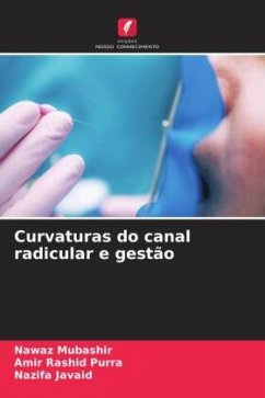 Curvaturas do canal radicular e gestão - Mubashir, Nawaz;Purra, Amir Rashid;Javaid, Nazifa