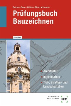 Prüfungsbuch Bauzeichnen - Batran, Balder;Frey, Volker;Köhler, Klaus
