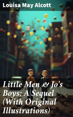 Little Men & Jo's Boys: A Sequel (With Original Illustrations) (eBook, ePUB) - Alcott, Louisa May