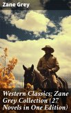 Western Classics: Zane Grey Collection (27 Novels in One Edition) (eBook, ePUB)