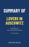 Summary of Lovers in Auschwitz by Keren Blankfeld: A True Story (eBook, ePUB)