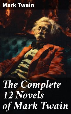 The Complete 12 Novels of Mark Twain (eBook, ePUB) - Twain, Mark