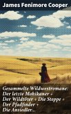 Gesammelte Wildwestromane: Der letzte Mohikaner + Der Wildtöter + Die Steppe + Der Pfadfinder + Die Ansiedler... (eBook, ePUB)