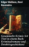 Gesammelte Krimis (64 Titel in einem Buch: Kriminalromane und Detektivgeschichten) (eBook, ePUB)