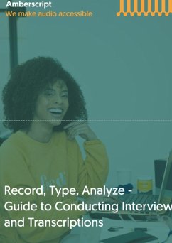 Record, Type, Analyze, - Guide to Conducting Interviews and Transcriptions (eBook, ePUB)