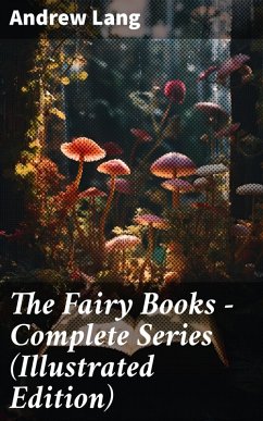 The Fairy Books - Complete Series (Illustrated Edition) (eBook, ePUB) - Lang, Andrew