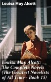 Louisa May Alcott: The Complete Novels (The Greatest Novelists of All Time - Book 15) (eBook, ePUB)