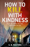 How to Kill with Kindness (eBook, ePUB)