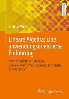 Lineare Algebra: Eine anwendungsorientierte Einführung (eBook, PDF) - Müller, Andreas Lineare Algebra: Eine anwendungsorientierte Einführung (eBook, PDF) - Müller, Andreas
