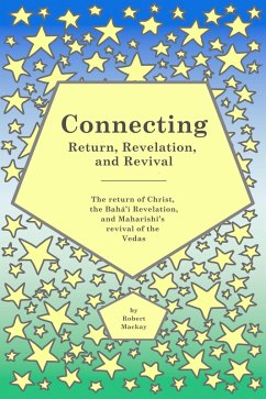 Cover Connecting - Return, Revelation, and Revival: The return of Christ, the Bahá'í Revelation, and Maharishi's revival of the Vedas (eBook, ePUB)