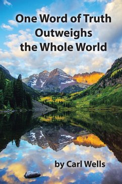 One Word of Truth Outweighs the Whole World (eBook, ePUB) - Wells, Carl