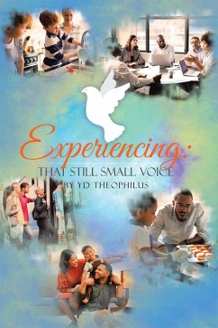 Experiencing: That Still Small Voice (eBook, ePUB) - Theophilus, Yd