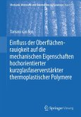 Einfluss der Oberflächenrauigkeit auf die mechanischen Eigenschaften hochorientierter kurzglasfaserverstärkter thermoplastischer Polymere (eBook, PDF)