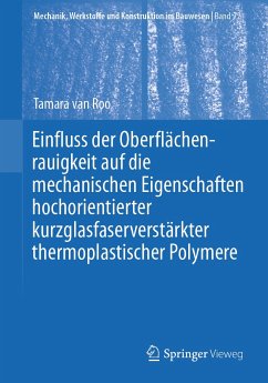 Einfluss der Oberflächenrauigkeit auf die mechanischen Eigenschaften hochorientierter kurzglasfaserverstärkter thermoplastischer Polymere (eBook, PDF) - van Roo, Tamara