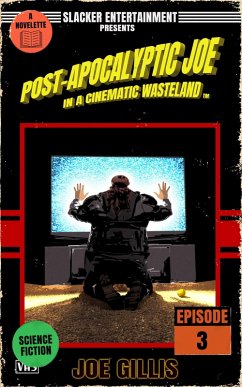 Post-Apocalyptic Joe in a Cinematic Wasteland - Episode 3 (eBook, ePUB) - Gillis, Joe