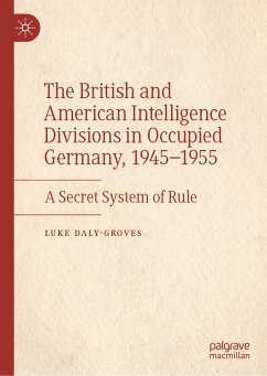 The British and American Intelligence Divisions in Occupied Germany, 1945–1955 (eBook, PDF) - Daly-Groves, Luke