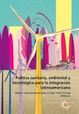 Política sanitaria, ambiental y tecnológica para la integración latinoamericana (eBook, ePUB)