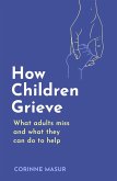 How Children Grieve (eBook, ePUB) How Children Grieve (eBook, ePUB)