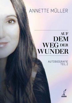 Auf dem Weg der Wunder (eBook, ePUB) - Müller, Annette; Schelling, Cornelia von