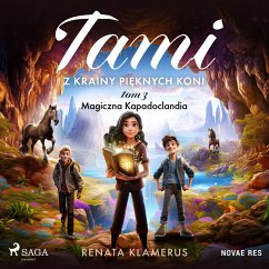 Tami z Krainy Pieknych Koni. Tom 3. Magiczna Kapadoclandia (MP3-Download) - Klamerus, Renata