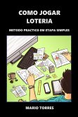 "Como Jogar na Loteria" Revolucionando os jogadores de loteria em todo o mundo! (eBook, ePUB)