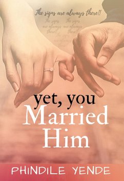 Cover Yet You Married Him: The Signs Are Always There (eBook, ePUB)